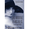 Jeanne Eagels: A Life Revealed (Fully Revised and Updated)