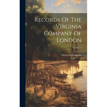 Records Of The Virginia Company Of London; Volume 1