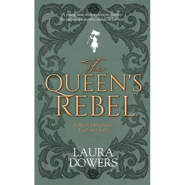 The Queen's Rebel: Robert Devereux, Earl of Essex