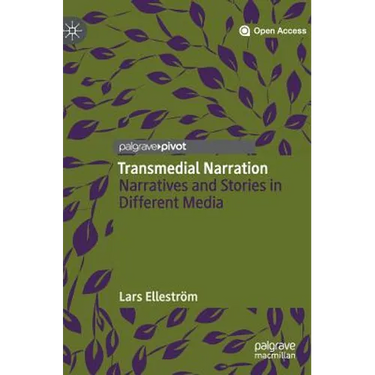 Transmedial Narration: Narratives and Stories in Different Media