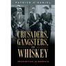 Crusaders, Gangsters, and Whiskey: Prohibition in Memphis