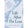 Life After Pet Loss: Daily Reflections for Working Through Grief