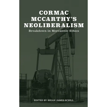 Cormac McCarthy's Neoliberalism: A Breakdown in Mercantile Ethics