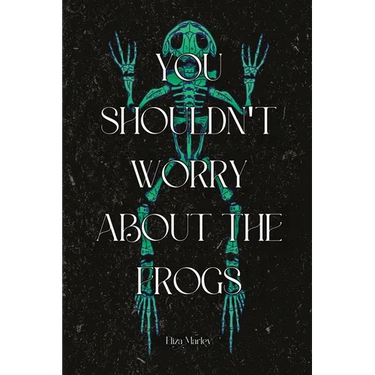 You Shouldn't Worry About the Frogs