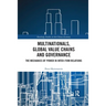 Multinationals, Global Value Chains and Governance: The Mechanics of Power in Inter-Firm Relations