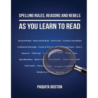 Spelling Rules, Reasons and Rebels as you Learn to Read