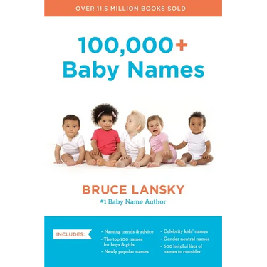 100,000+ Baby Names: The Most Helpful, Complete, and Up-To-Date Name Book