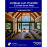 Mortgage Loan Originator License Exam Prep: All-in-One Review and Testing to Pass the NMLS SAFE MLO Exam