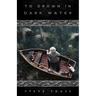 To Drown in Dark Water