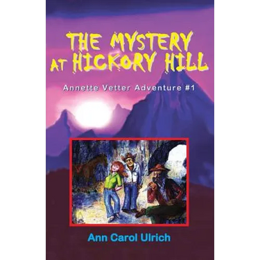 The Mystery at Hickory Hill: Annette Vetter Adventure #1