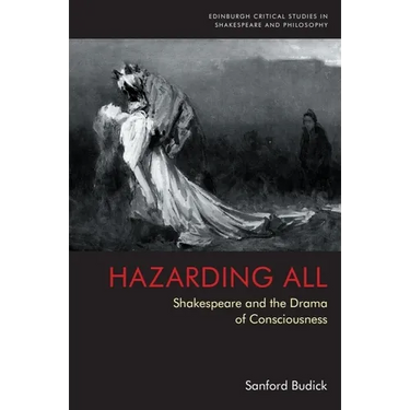 Hazarding All: Shakespeare and the Drama of Consciousness