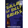 The Ballad of Billy Badass