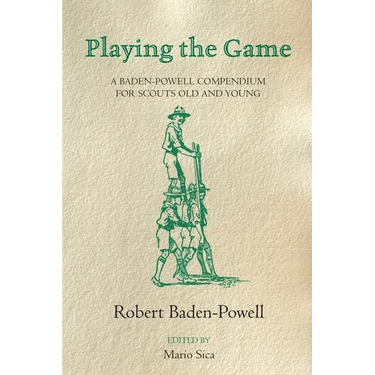 Playing the Game: A Baden-Powell Compendium