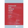 Antisocial and Violent Youth: Volume II