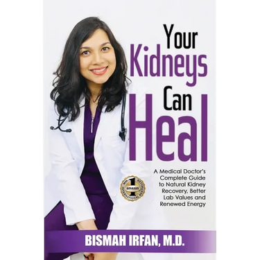 Your Kidneys Can Heal: A Kidney Doctor's Complete Guide to Natural Kidney Recovery, Better Lab Values, and Renewed Energy