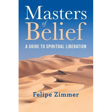 Masters of Belief: A Guide to Spiritual Liberation