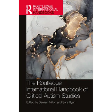 The Routledge International Handbook of Critical Autism Studies