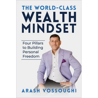 The World Class Wealth Mindset: Four Pillars to Building Personal Freedom