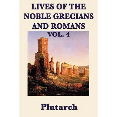 Lives of the Noble Grecians and Romans Vol. 4