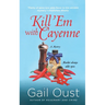 Kill 'em with Cayenne: A Spice Shop Mystery