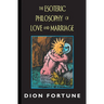 The Esoteric Philosophy of Love and Marriage