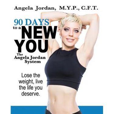 90 Days to a New You: The Angela Jordan System