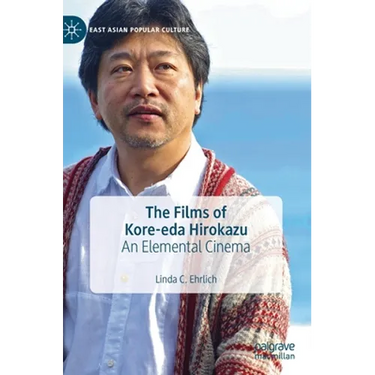The Films of Kore-Eda Hirokazu: An Elemental Cinema
