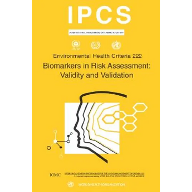 Biomarkers in Risk Assessment: Validity and Validation: Environmental Health Criteria Series No. 222