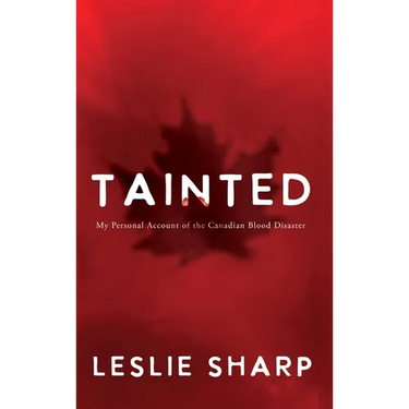 Tainted: My Personal Account of the Canadian Blood Disaster