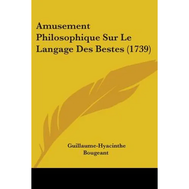Amusement Philosophique Sur Le Langage Des Bestes (1739)