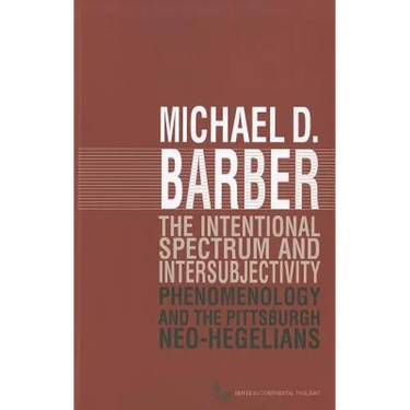 The Intentional Spectrum and Intersubjectivity: Phenomenology and the Pittsburgh Neo-Hegelians