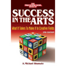 Success in the Arts: What It Takes to Make It in Creative Fields