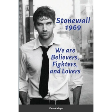 Stonewall 1969: We are Believers, Fighters, and Lovers