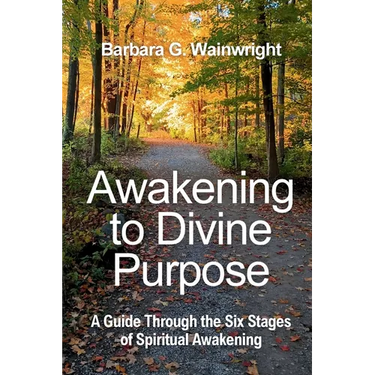 Awakening To Divine Purpose: A Guide Through the Six Stages of Spiritual Transformation