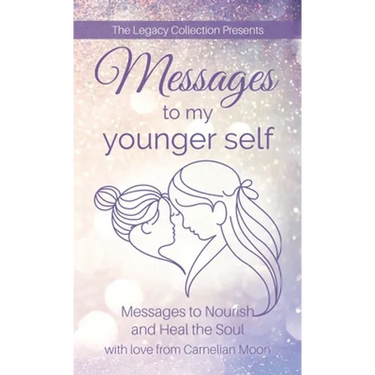 Messages to My Younger Self: Messages to Nourish and Heal the Soul