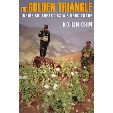 The Golden Triangle: Inside Southeast Asia's Drug Trade