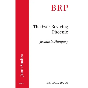 The Ever-Reviving Phoenix: Jesuits in Hungary