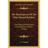 The Masterpieces Of The Ohio Mound Builders: The Hilltop Fortifications, Including Fort Ancient (1916)