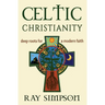 Celtic Christianity: Deep Roots for a Modern Faith