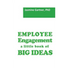 Employee Engagement: a little book of Big Ideas