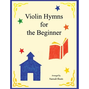 Violin Hymns for the Beginner: Easy Hymns for Early Violinists