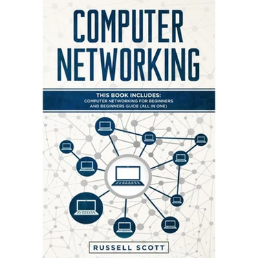Computer Networking: This Book Includes: Computer Networking for Beginners and Beginners Guide (All in One)