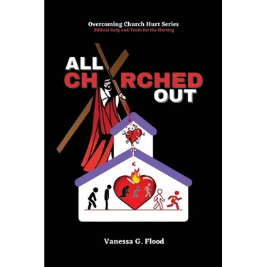 Overcoming Church Hurt Series: All Churched Out