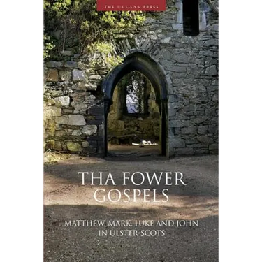 Tha Fower Gospels: Matthew, Mark, Luke and John in Ulster-Scots