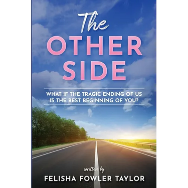 The Other Side: What if the tragic ending of us is the best beginning of you?