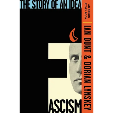 Fascism: The Story of an Idea (an Origin Story Book)