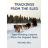 Trackings From the Sled: Team Building Lessons From the Dogsled Team