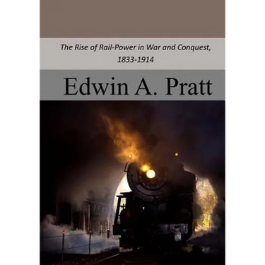 The Rise of Rail-Power in War and Conquest, 1833-1914
