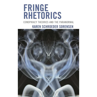 Fringe Rhetorics: Conspiracy Theories and the Paranormal