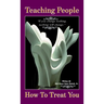 Teaching People How to Treat You, If you change nothing, nothing will change